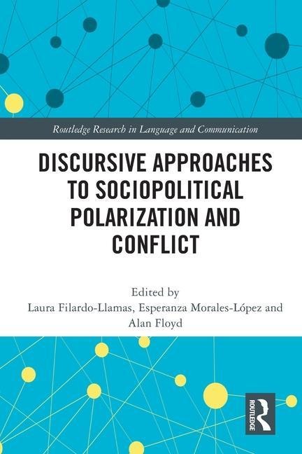 Discursive Approaches to Sociopolitical Polarization and Conflict - 