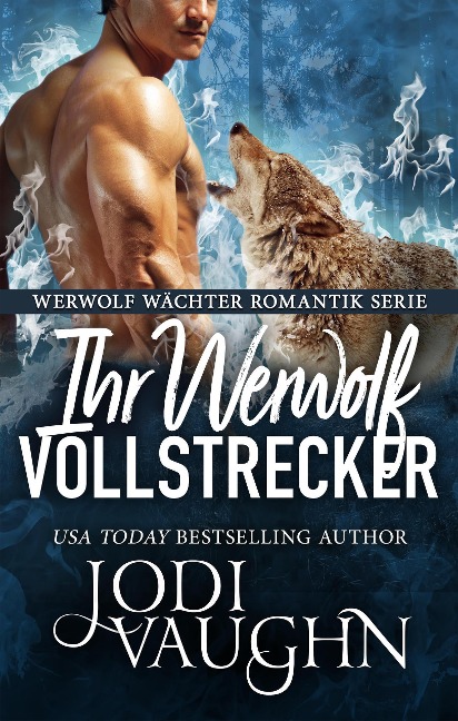 Ihr Werwolf Vollstrecker (Werwolf Wächter Romantik Serie, #9) - Jodi Vaughn