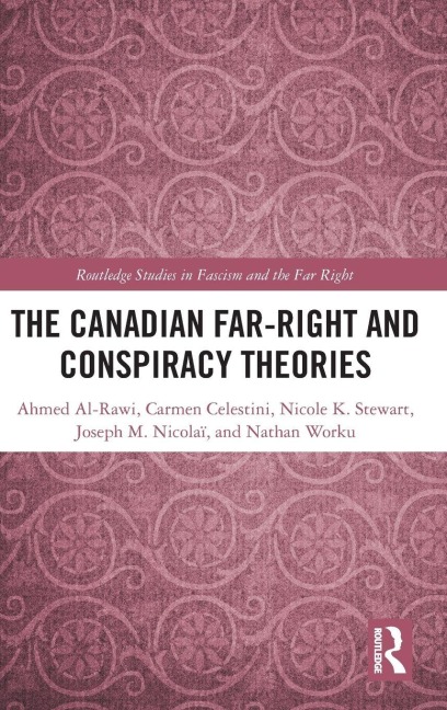 The Canadian Far-Right and Conspiracy Theories - Ahmed Al-Rawi, Carmen Celestini, Nicole K Stewart
