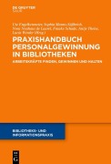 Cover-Bild zum Titel 'Praxishandbuch Personalgewinnung in Bibliotheken' von 'Antje Theise, Frauke Schade, Ute Engelkenmeier, Sophia Manns-Süßbrich, Nora Neuhaus de Laurel'