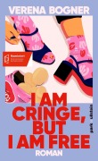 Cover-Bild zum Titel 'I am cringe, but I am free' von 'Verena Bogner'