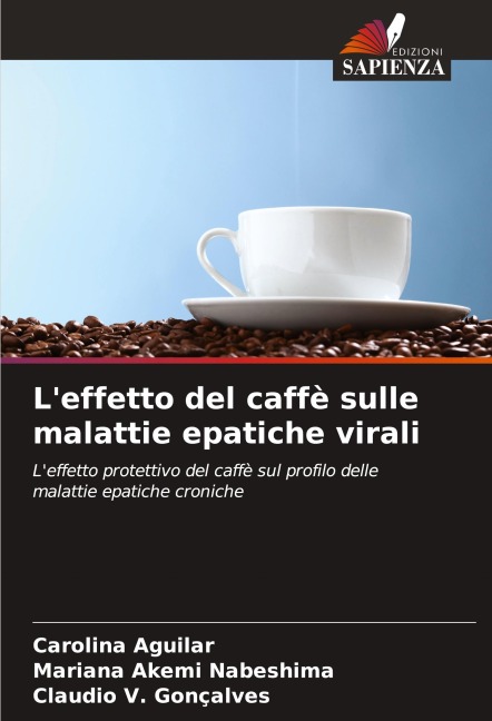 L'effetto del caffè sulle malattie epatiche virali - Carolina Aguilar, Mariana Akemi Nabeshima, Claudio V. Gonçalves