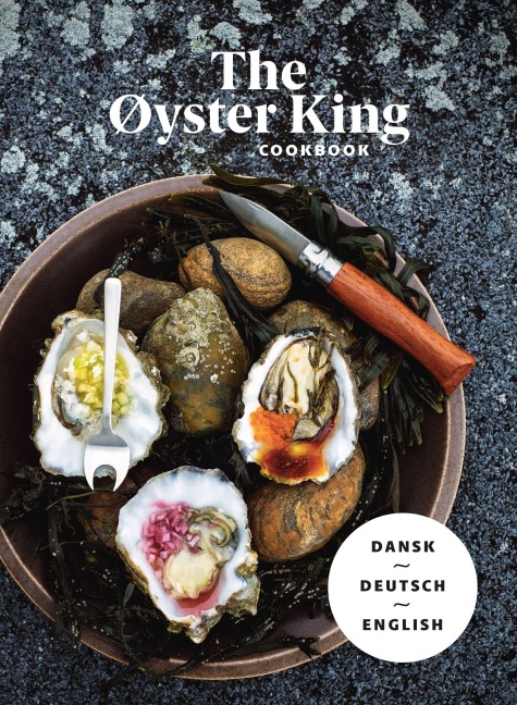 THE ØYSTER KING COOKBOOK dreisprachig: dänisch, deutsch, englisch - Jesper Danneberg Voss, Colin John Seymour Jr.