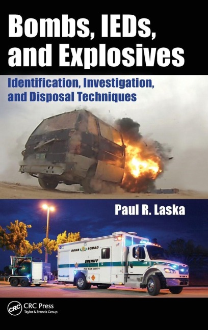 Bombs, IEDs, and Explosives - Paul R. Laska
