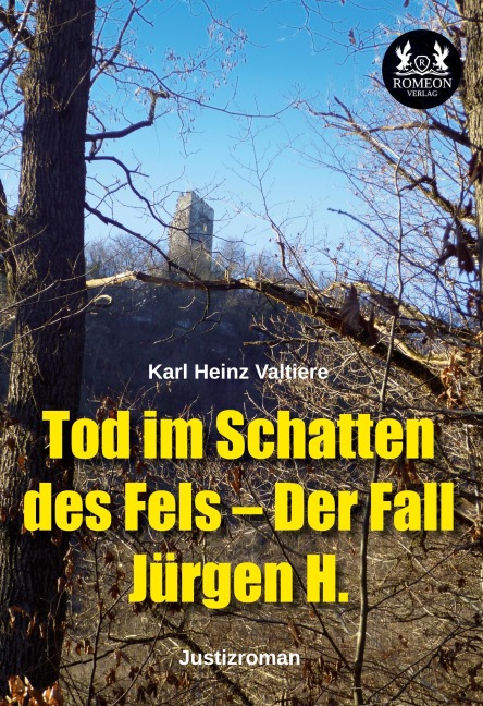 Tod im Schatten des Fels - Der Fall Jürgen H. - Karl Heinz Valtiere