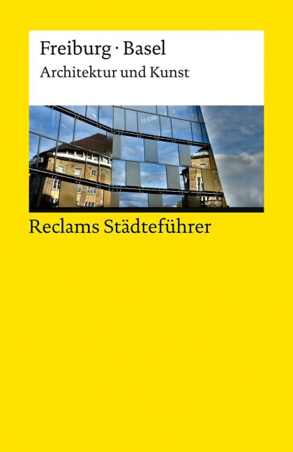 Reclams Städteführer Freiburg · Basel. Architektur und Kunst - Peter Kalchthaler