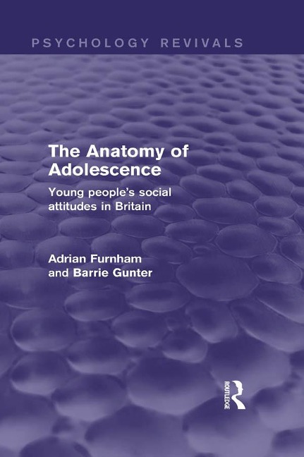 The Anatomy of Adolescence (Psychology Revivals) - Adrian Furnham, Barrie Gunter