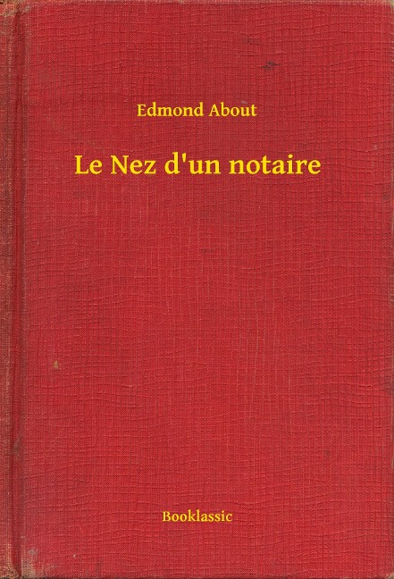 Le Nez d'un notaire - Edmond About