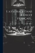 L'arbitrage dans le droit français... - Jean Fourgous