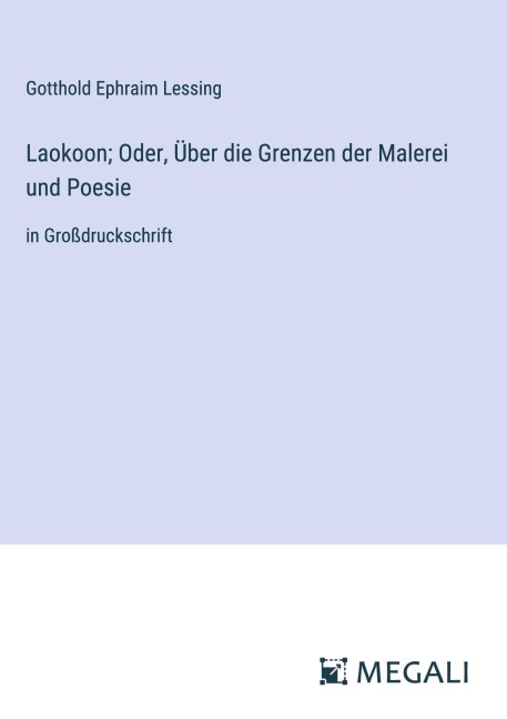 Laokoon; Oder, Über die Grenzen der Malerei und Poesie - Gotthold Ephraim Lessing