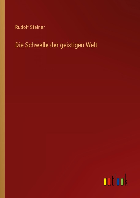 Die Schwelle der geistigen Welt - Rudolf Steiner