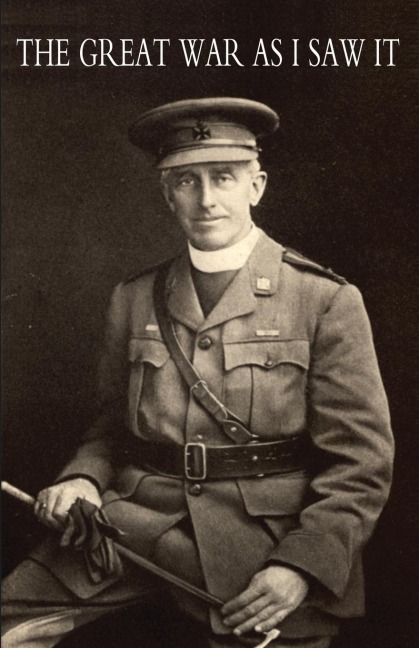 GREAT WAR AS I SAW IT - Canon F. G. Scott
