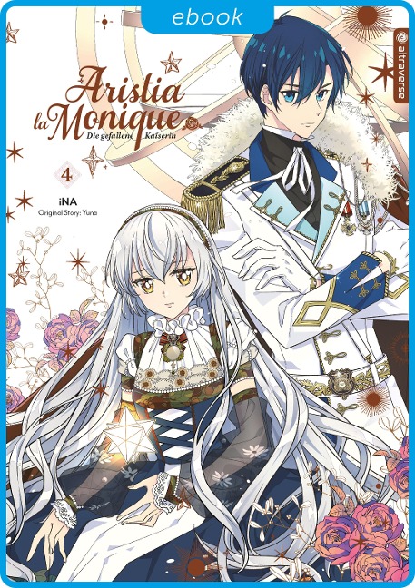 Aristia la Monique - Die gefallene Kaiserin 04 - Ina, Yuna