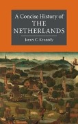 Cover-Bild zum Titel 'Concise History of the Netherlands' von 'James C. Kennedy'