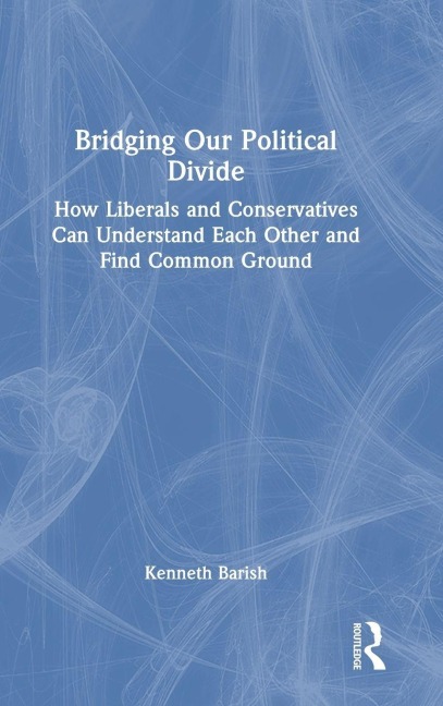 Bridging Our Political Divide - Kenneth Barish