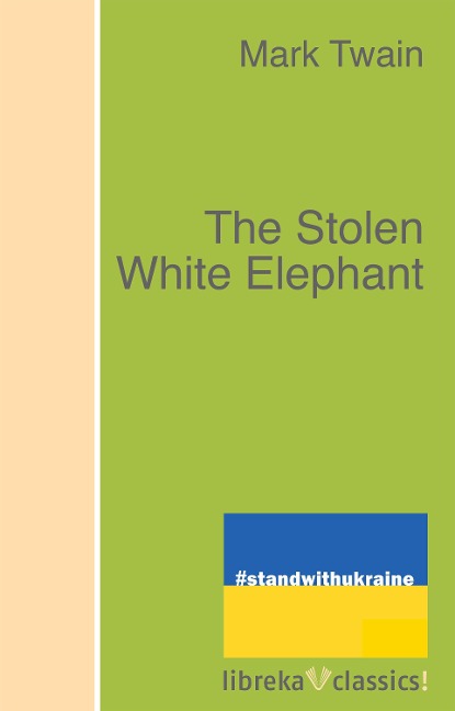 The Stolen White Elephant - Mark Twain
