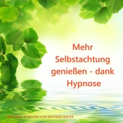 Cover-Bild zum Titel 'Mehr Selbstachtung genießen - dank Hypnose' von 'Michael Bauer'