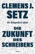 Cover-Bild zum Titel 'Die Zukunft des Schreibens' von 'Clemens J. Setz'