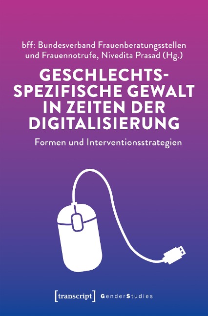 Geschlechtsspezifische Gewalt in Zeiten der Digitalisierung - 