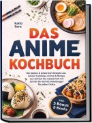 Cover-Bild zum Titel 'Das Anime Kochbuch: Die besten & leckersten Rezepte aus deinen Lieblings-Anime & Manga - von einfach bis meisterhaft mit Schritt-für-Schritt-Anleitungen für jeden Otaku inkl. 5 Bonus E-Books' von 'Kaito Sora'