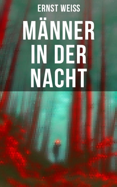 Männer in der Nacht - Ernst Weiß