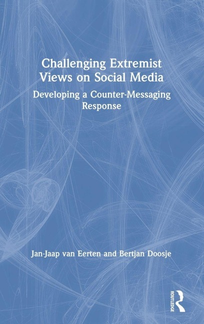 Challenging Extremist Views on Social Media - Jan-Jaap van Eerten, Bertjan Doosje