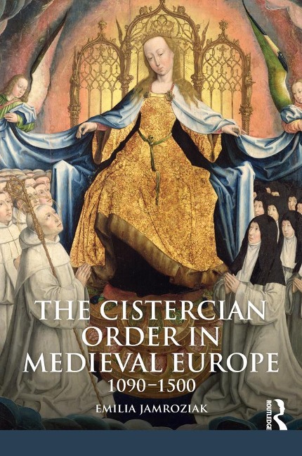 The Cistercian Order in Medieval Europe - Emilia Jamroziak