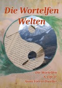 Cover-Bild zum Titel 'Die Wortelfen Welten' von 'A. Elfe D., Anna Forest Dweller'