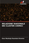 Cover-Bild zum Titel 'RELAZIONE DIAGONALE DEI CLUSTER CHIMICI' von 'Enos Masheija Rwantale Kiremire'