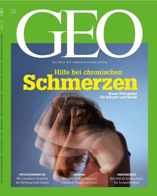 GEO 07/2026 - Hilfe bei chronischen Schmerzen - Jürgen Schaefer, Katharina Schmitz