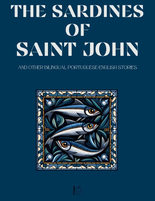 The Sardines of Saint John And Other Bilingual Portuguese-English Stories - Pomme Bilingual