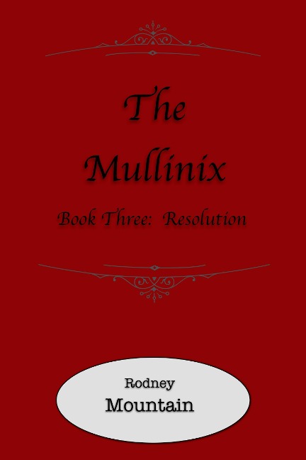 Mullinix Book 3: Resolution - Rodney Mountain