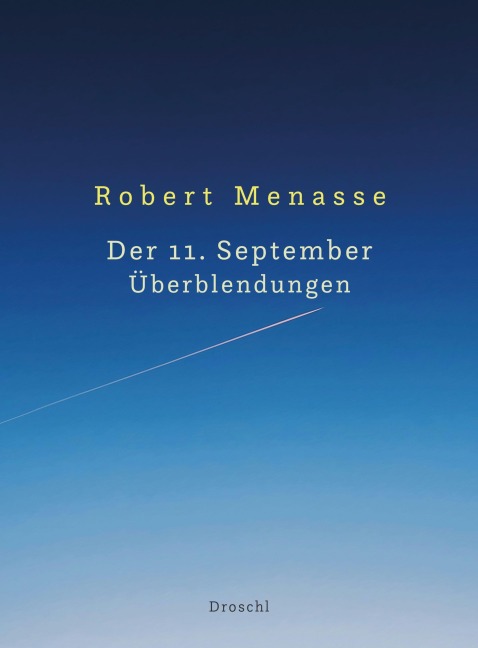 Der 11. September. Überblendungen - Robert Menasse