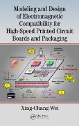 Cover-Bild zum Titel 'Modeling and Design of Electromagnetic Compatibility for High-Speed Printed Circuit Boards and Packaging' von 'Xing-Chang Wei'