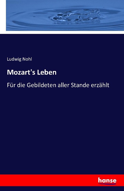 Mozart's Leben - Ludwig Nohl