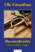 Cover-Bild zum Titel 'Husarenbrüder' von 'Ole Groothus'