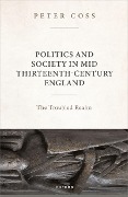 Cover-Bild zum Titel 'Politics and Society in Mid Thirteenth-Century England' von 'Peter Coss'
