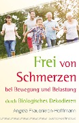 Frei von Schmerzen bei Bewegung und Belastung - Angela Frauenkron-Hoffmann