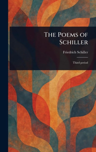 The Poems of Schiller - Friedrich Schiller