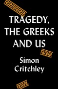 Cover-Bild zum Titel 'Tragedy, the Greeks, and Us' von 'Simon Critchley'