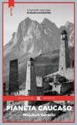 Cover-Bild zum Titel 'Pianeta Caucaso' von 'Wojciech Górecki'
