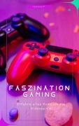 Cover-Bild zum Titel 'Faszination Gaming' von 'Fabienne P.'