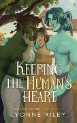 Keeping the Human's Heart (Trollkin Lovers, #5) - Lyonne Riley