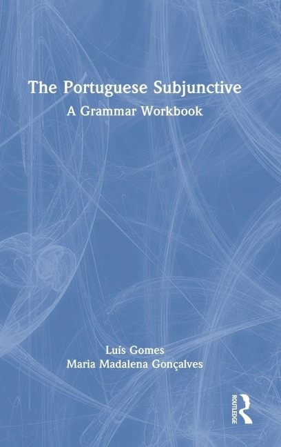 The Portuguese Subjunctive - Luís Gomes, Maria Madalena Gonçalves