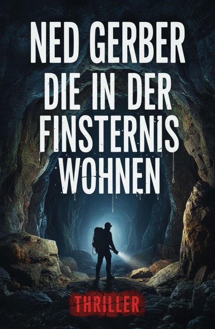 Die in der Finsternis wohnen Thriller - Ned Gerber