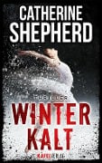 Cover-Bild zum Titel 'Winterkalt: Thriller' von 'Catherine Shepherd'