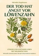 Cover-Bild zum Titel 'Der Tod hat Angst vor Löwenzahn' von 'Michelle Ziegelmann'