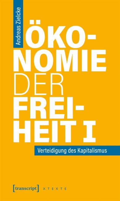 Ökonomie der Freiheit I - Andreas Zielcke