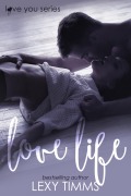 Cover-Bild zum Titel 'Love Life (Love You Series, #1)' von 'Lexy Timms'