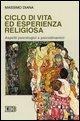 Cover-Bild zum Titel 'Ciclo di vita ed esperienza religiosa. Aspetti psicologici e psicodinamici' von 'Massimo Diana'